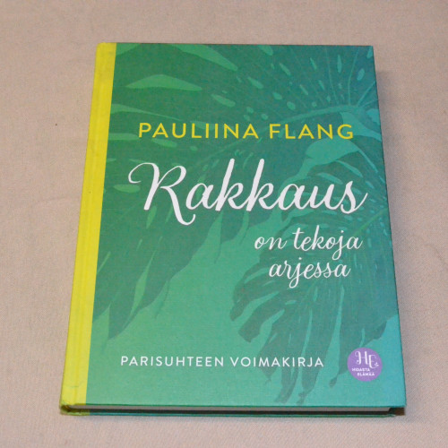 Pauliina Flang Rakkaus on tekoja arjessa - Parisuhteen voimakirja